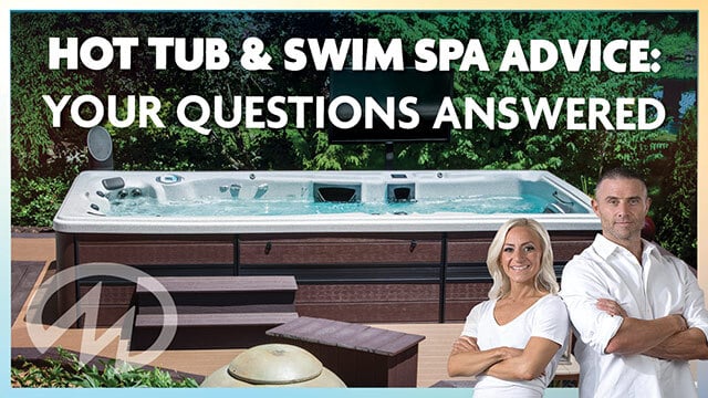 Hot tub and swim spa advice Your questions answered