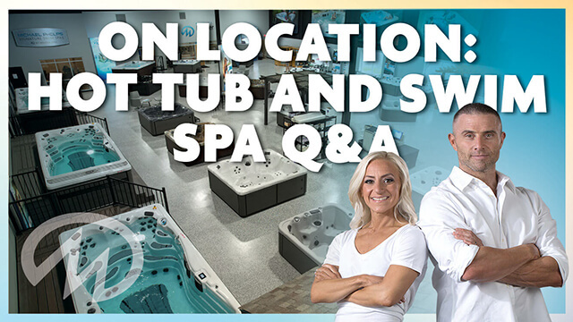 On Location: Hot tub and swim spa Q&A
